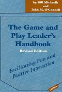 Cover of: The Game and Play Leader's Handbook: Facilitating Fun and Positive Interaction
