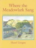 Where the meadowlark sang by Hazel Litzgus