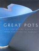Cover of: Great Pots: Contemporary Ceramics from Function to Fantasy