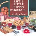 Cover of: Lifes Little Cherry Cookbook: 101 Cherry Recipes