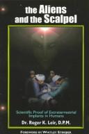 Cover of: The aliens and the scalpel by Roger K. Leir