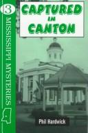 Cover of: Captured in Canton (Mississippi Mystery Series, Number 3) by Phil Hardwick
