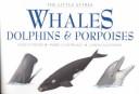 Whales, Dolphins and Porpoises (Little Guides) by Peter C. Gill