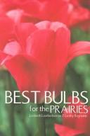 Cover of: Best Bulbs for the Prairies