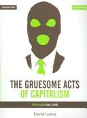 Cover of: The gruesome acts of capitalism by David Lester