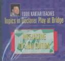 Cover of: Eddie Kantar Teaches Topics in Declarer Play at Bridge by Edwin B. Kantar, Edwin B. Kantar