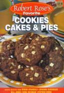 Cover of: Cookies, Cakes and Pies (Robert Rose's Favorite) by Robert Rose Inc.