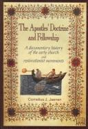Cover of: The Apostles' Doctrine and Fellowship: a Documentary History of the Early Church and Restorationist Movements