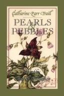 Cover of: Pearls and Pebbles: Catharine Parr Traill