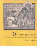 Cover of: Pioneers in ministry: woman pastors in Ontario Mennonite Churches, 1973-2003