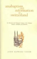 Cover of: Anabaptism and reformation in Switzerland: an historical and theological analysis of the dialogues between Anabaptists and Reformers