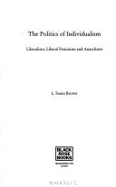 Cover of: The politics of individualism by L. Susan Brown