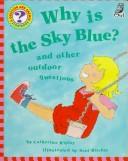 Cover of: Why Is the Sky Blue? by Catherine Ripley
