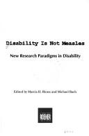 Cover of: Disability is not measles: new research paradigms in disability