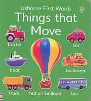 Cover of: Things That Move (First Words Board Book)