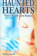 Cover of: Haunted Hearts: True Ghostly Love Stories