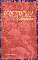 Cover of: Perestroika and the Soviet people by David Mandel
