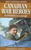 Cover of: Canadian War Heroes by Giancarlo La Giorgia, Giancarlo La Giorgia