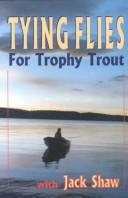 Cover of: Tying Flies: For Trophy Trout