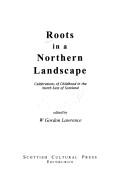 Cover of: Roots in a Northern Landscape: Celebrations of Childhood in the North East of Scotland