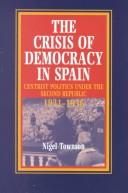 Cover of: The Crisis of Democracy in Spain by Nigel Townson