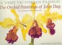 Cover of: Very Victorian Passion: The Orchid Paintings of John Day, 1863-1888