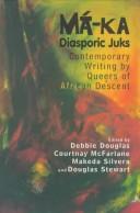 Cover of: Má-ka: diasporic juks : contemporary writing by queers of African descent