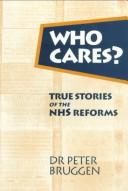 Cover of: Who cares?: true stories of the NHS reforms