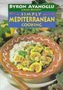 Cover of: Simply Mediterranean Cooking by Byron Ayanoglu, Algis Kemezys