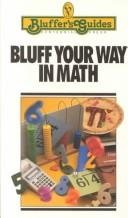 Cover of: Bluff Your Way in Math (Bluffers Guide Series)