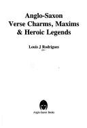 Cover of: Anglo-Saxon Verse Charms, Maxims & Heroic Legends