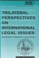 Cover of: Trilateral perspectives on international legal issues: relevance of domestic law and policy