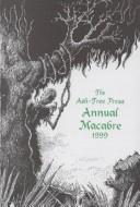 Cover of: The Ash-Tree Press Annual Macabre, 1999 by Tom Gallon, Neil Gow, Eric Ambrose, W.J. Makin, Donald Shoubridge, Laurence Meynell, W.J. Makin, Donald Shoubridge, Laurence. Meynell, Rob Suggs, Jack Adrian