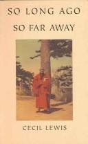Cover of: So Long Ago, So Far Away by Cecil Lewis