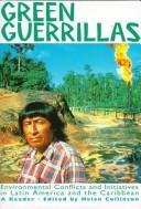 Cover of: Green guerrillas: environmental conflicts and initiatives in Latin America and the Caribbean : a reader