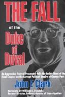 Cover of: The Fall of the Duke of Duval: A Prosecutor's Journal