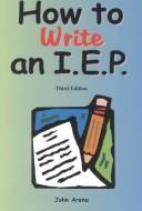 Cover of: How to Write an I. E. P. | John Arena