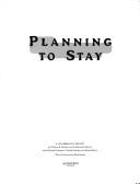 Cover of: Planning to stay by by William R. Morrish ... [et al.].