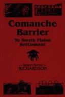 Cover of: The Comanche Barrier to South Plains Settlement