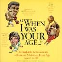 Cover of: When I Was Your Age...: Remarkable Achievments of Famous Athletes at Every Age from 1-100