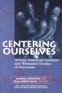 Cover of: Centering ourselves: African American feminist and womanist studies of discourse
