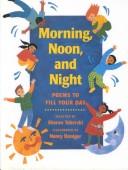 Cover of: Morning, noon, and night: poems to fill your day