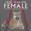 Cover of: Free, Fearless Female: Wild Thoughts on Womanhood