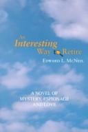 Cover of: An Interesting Way to Retire: A Novel of Mystery, Espionage and Love