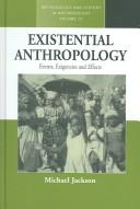 Cover of: Existential anthropology: events, exigencies, and effects