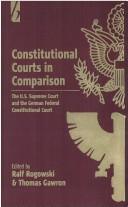 Cover of: Constitutional courts in comparison by edited by Ralf Rogowski and Thomas Gawron.