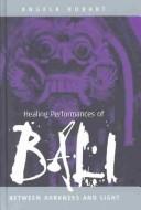 Cover of: Healing Performances of Bali: Between Darkness and Light