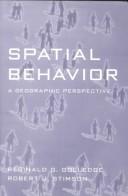 Cover of: Spatial Behavior by Reginald G. Golledge, Robert J. Stimson