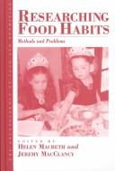 Cover of: Researching Food Habits: Methods and Problems (The Anthropology of Food and Nutrition, V. 5)