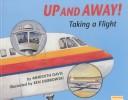 Cover of: Up and away!: taking a flight